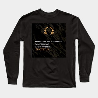 The Power of Mindful Expression: Epictetus' Insight Long Sleeve T-Shirt